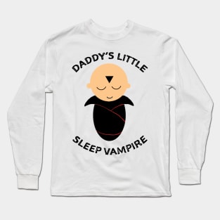 Daddy's sleep vampire Long Sleeve T-Shirt